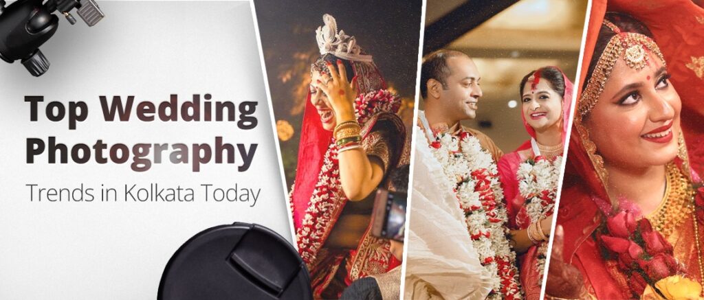 Top Wedding Photography Trends in Kolkata Today